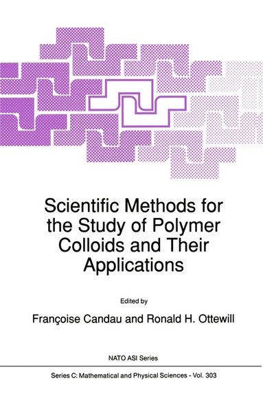 Françoise Candau, Ronald H. Ottewill - Scientific Methods for the Study of Polymer Colloids and Their Applications, Häftad