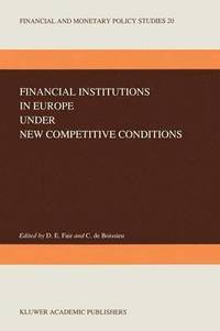 bokomslag Financial Institutions in Europe under New Competitive Conditions