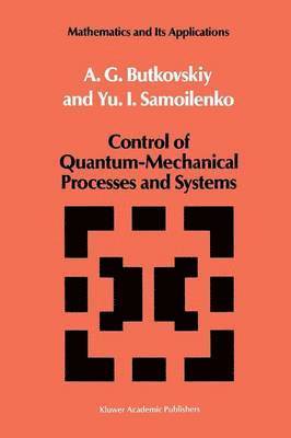 Control of Quantum-Mechanical Processes and Systems 1