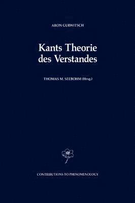 Aron Gurwitsch, Thomas M. Seebohm - Kants Theorie des Verstandes, Häftad