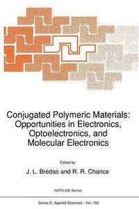 bokomslag Conjugated Polymeric Materials: Opportunities in Electronics, Optoelectronics, and Molecular Electronics
