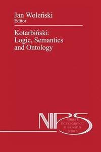 bokomslag Kotarbi?ski: Logic, Semantics and Ontology