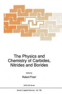 bokomslag The Physics and Chemistry of Carbides, Nitrides and Borides