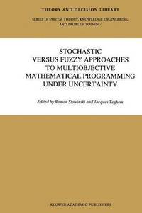 bokomslag Stochastic Versus Fuzzy Approaches to Multiobjective Mathematical Programming under Uncertainty