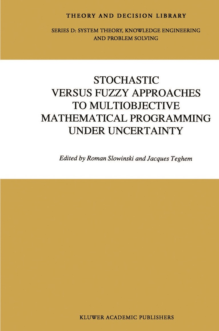 Shi-Yu Huang, Jaques Teghem - Stochastic Versus Fuzzy Approaches to Multiobjective Mathematical Programming under Uncertainty, Häftad