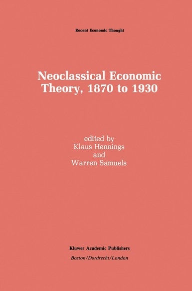 Klaus Hennings, Warren J. Samuels - Neoclassical Economic Theory, 1870 to 1930, Häftad