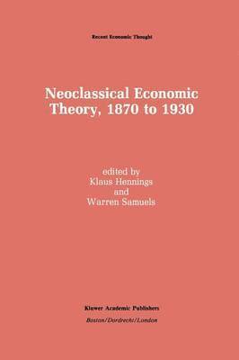 Neoclassical Economic Theory, 1870 to 1930 1