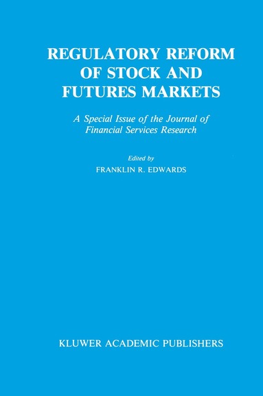 Franklin R. Edwards - Regulatory Reform of Stock and Futures Markets, Häftad