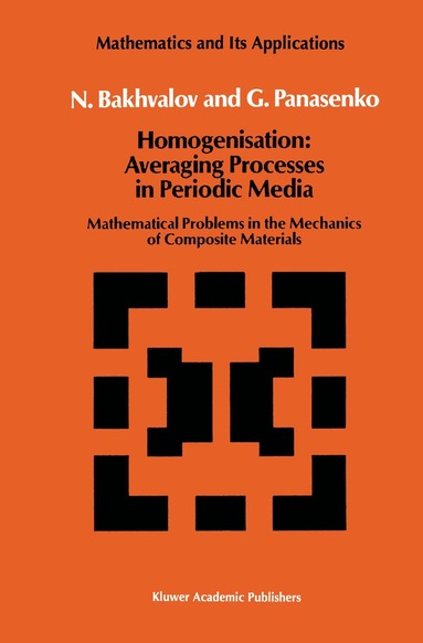 N.S. Bakhvalov, G. Panasenko - Homogenisation: Averaging Processes in Periodic Media, Häftad