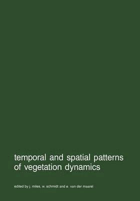 J. Miles, W. Schmidt, E. van der Maarel, E. van der Maarel - Temporal and spatial patterns of vegetation dynamics, Häftad