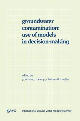 G. Jousma, Jacob Bear, Y.Y. Haimes, F. Walter, Y. Y. Haimes - Groundwater Contamination: Use of Models in Decision-Making, Häftad