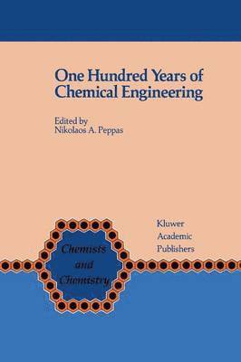 One Hundred Years of Chemical Engineering 1