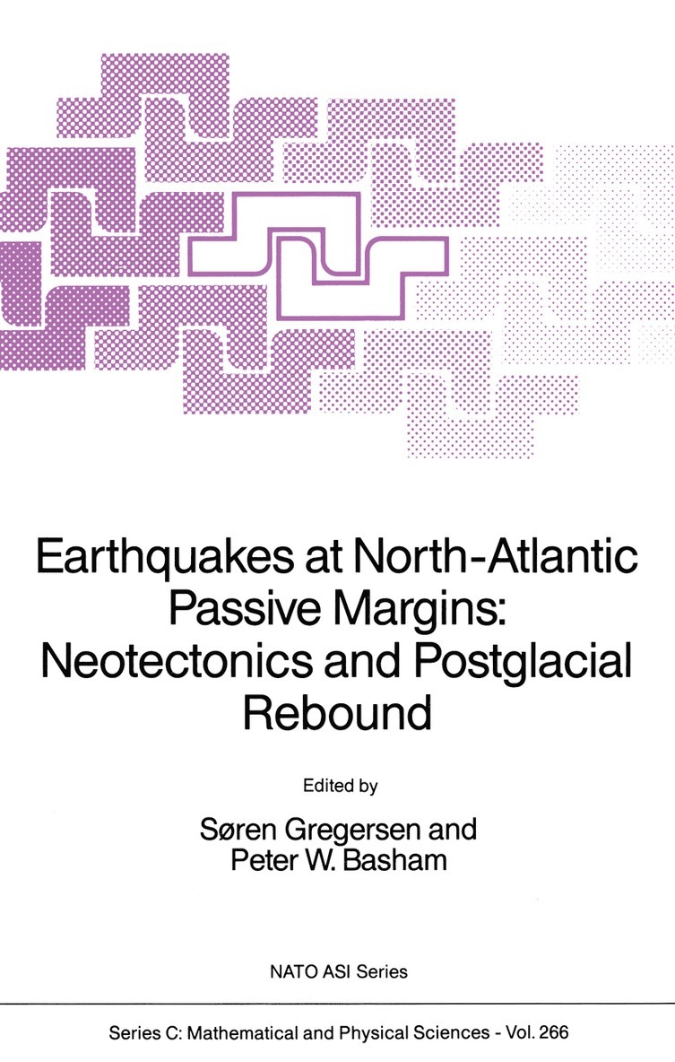 Søren Gregersen, Peter W. Basham - Earthquakes at North-Atlantic Passive Margins: Neotectonics and Postglacial Rebound, Häftad