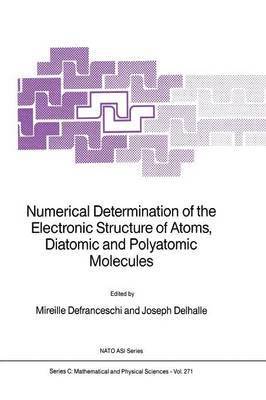 M. Defranceschi, J. Delhalle - Numerical Determination of the Electronic Structure of Atoms, Diatomic and Polyatomic Molecules, Häftad