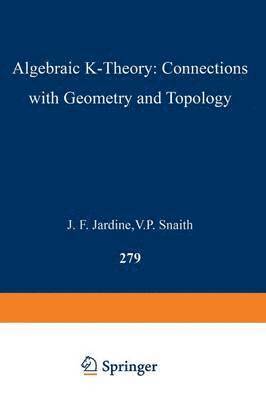 Algebraic K-Theory: Connections with Geometry and Topology 1