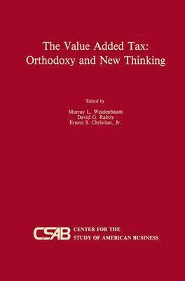 The Value-Added Tax: Orthodoxy and New Thinking 1