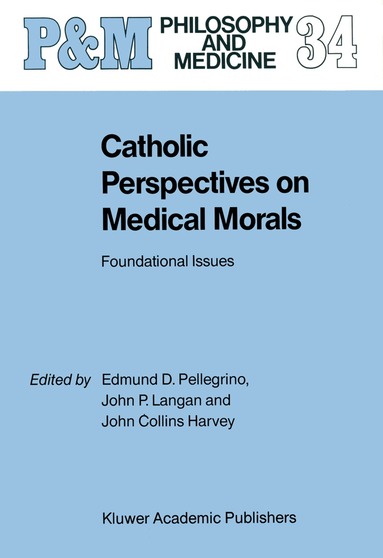 Edmund D. Pellegrino, J. Langan, John Collins Harvey - Catholic Perspectives on Medical Morals, Häftad