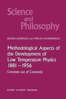 Methodological Aspects of the Development of Low Temperature Physics 1881-1956 1