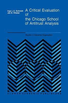 A Critical Evaluation of the Chicago School of Antitrust Analysis 1