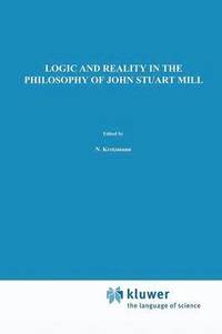 bokomslag Logic and Reality in the Philosophy of John Stuart Mill