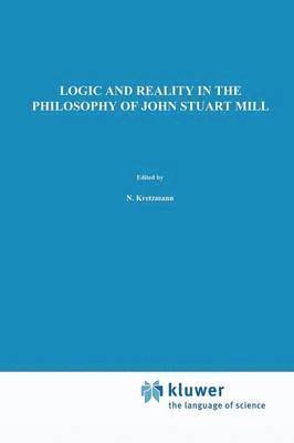bokomslag Logic and Reality in the Philosophy of John Stuart Mill