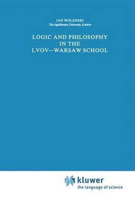 Jan Wolenski, Jan Wole Ski - Logic and Philosophy in the Lvov—Warsaw School, Häftad