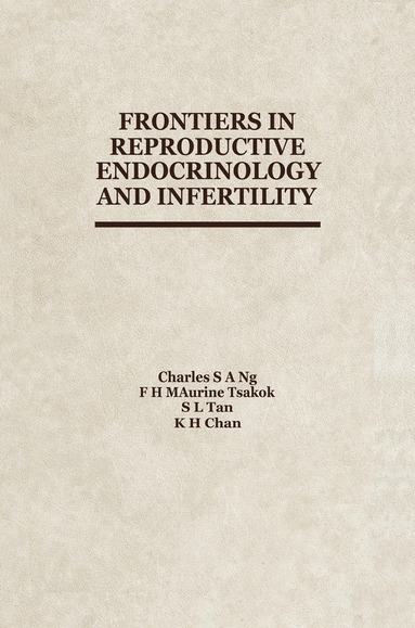 C. Ng, F.H.M. Tsakok, S.-L. Tan, K.-H. Chan - Frontiers in Reproductive Endocrinology and Infertility, Häftad