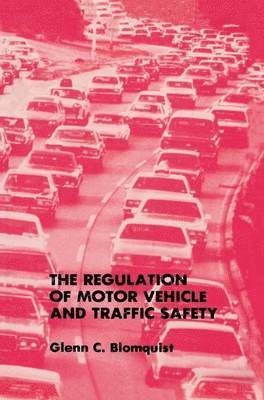 Glenn C. Blomquist - Regulation of Motor Vehicle and Traffic Safety, Häftad