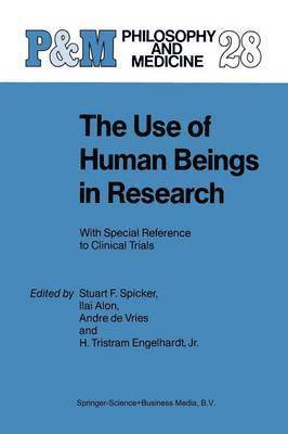 S.F. Spicker, I. Alon, A. de Vries, H. Tristram Engelhardt Jr., S. F. Spicker, Ilai Alon, A. De Vries - Use of Human Beings in Research, Häftad