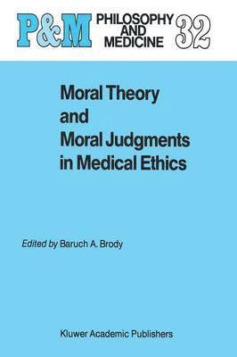 bokomslag Moral Theory and Moral Judgments in Medical Ethics