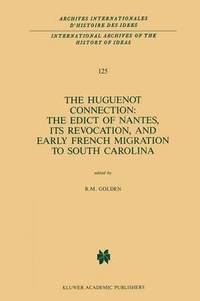 bokomslag The Huguenot Connection: The Edict of Nantes, Its Revocation, and Early French Migration to South Carolina