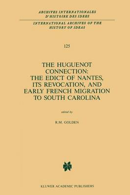 The Huguenot Connection: The Edict of Nantes, Its Revocation, and Early French Migration to South Carolina 1