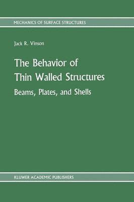 Jack R. Vinson - Behavior of Thin Walled Structures: Beams, Plates, and Shells, Häftad