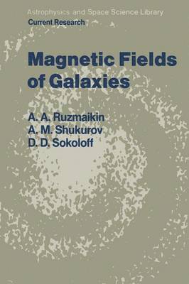 A.A. Ruzmaikin, D.D. Sokoloff, A.M. Shukurov, A. a. Ruzmaikin, D. D. Sokoloff, A. A. Ruzmaikin, A. M. Shukurov - Magnetic Fields of Galaxies, Häftad