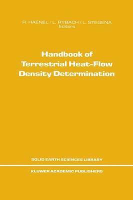 R. Haenel, L. Stegena, Ladislaus Rybach - Handbook of Terrestrial Heat-Flow Density Determination, Häftad