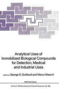 bokomslag Analytical Uses of Immobilized Biological Compounds for Detection, Medical and Industrial Uses