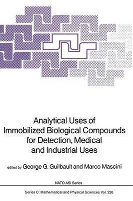Analytical Uses of Immobilized Biological Compounds for Detection, Medical and Industrial Uses