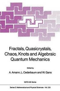 bokomslag Fractals, Quasicrystals, Chaos, Knots and Algebraic Quantum Mechanics