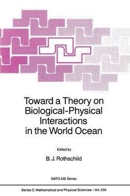 Toward a Theory on Biological-Physical Interactions in the World Ocean 1