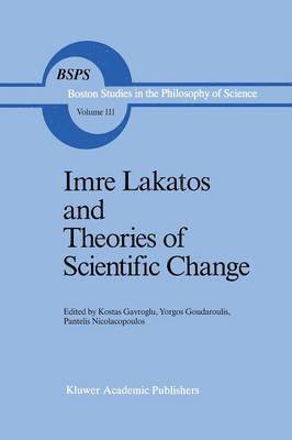 Imre Lakatos and Theories of Scientific Change 1