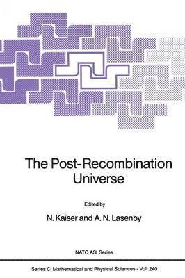 N. Kaiser, A.N. Lasenby, A. N. Lasenby - Post-Recombination Universe, Häftad