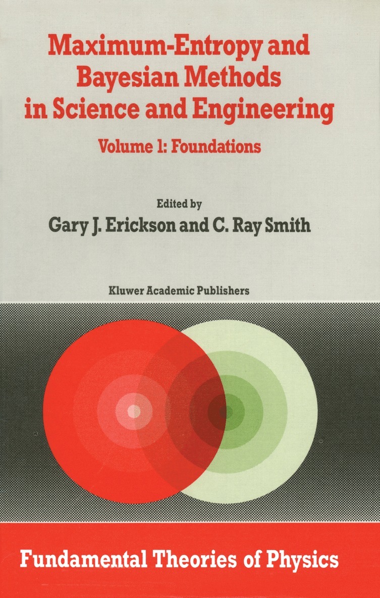 G. Erickson, C.R. Smith, C. R. Smith - Maximum-Entropy and Bayesian Methods in Science and Engineering, Häftad