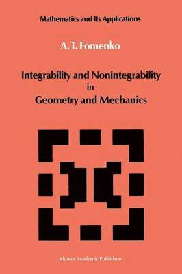 A.T. Fomenko, A. T. Fomenko - Integrability and Nonintegrability in Geometry and Mechanics, Häftad
