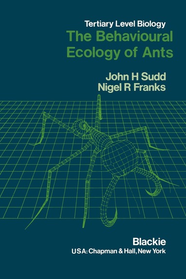 J.H. Sudd, N.R. Franks - Behavioural Ecology of Ants, Häftad