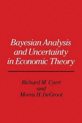 Bayesian Analysis and Uncertainty in Economic Theory 1