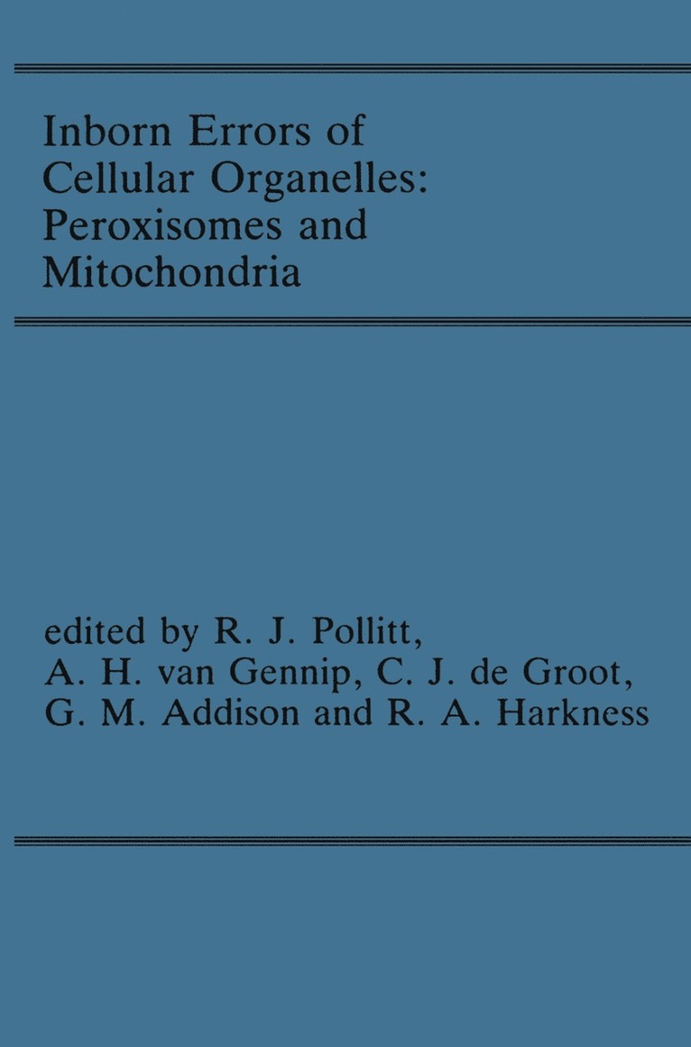 R.J. Pollitt, A.H. van Gennip, C.J. de Groot, G.M. Addison, R. Angus Harkness, R. J. Pollitt, A. H. Van Gennip, A. H. van Gennip, C. J. De Groot, G. M. Addison - Inborn Errors of Cellular Organelles: Peroxisomes and Mitochondria, Häftad