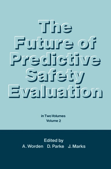 A.N. Worden, D.V. Parke, J. Marks - Future of Predictive Safety Evaluation, Häftad