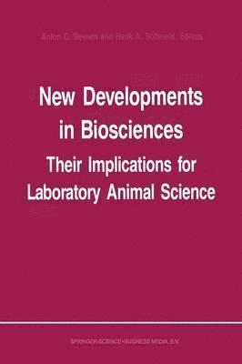 New Developments in Biosciences: Their Implications for Laboratory Animal Science 1