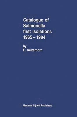 Catalogue of Salmonella First Isolations 19651984 1