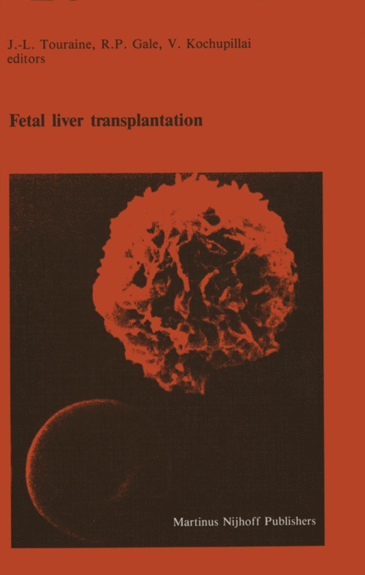 J.-L. Touraine, R.P. Gale, V. Kochupillai, J. -L Touraine, R. P. Gale, J. -L. Touraine - Fetal liver transplantation, Häftad